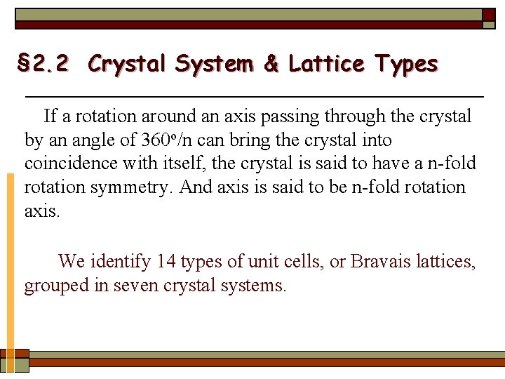 § 2. 2 Crystal System & Lattice Types If a rotation around an axis