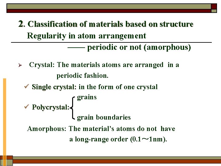 2. Classification of materials based on structure Regularity in atom arrangement —— periodic or