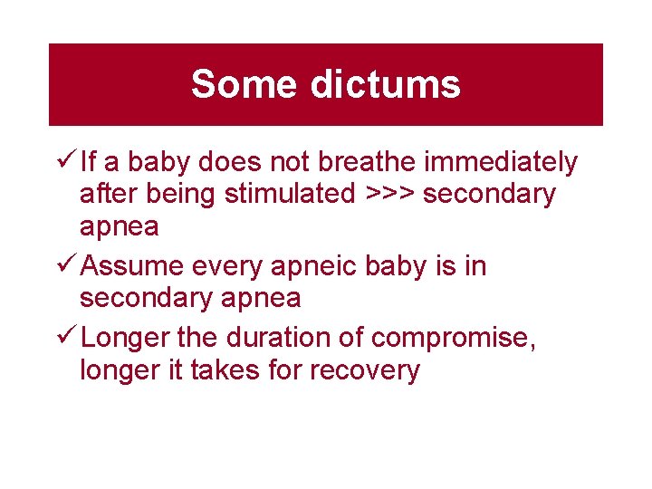 Some dictums If a baby does not breathe immediately after being stimulated >>> secondary