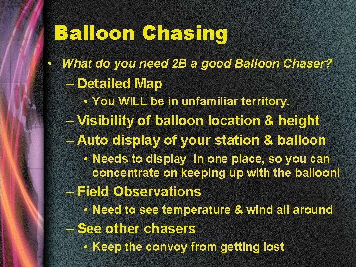Balloon Chasing • What do you need 2 B a good Balloon Chaser? –