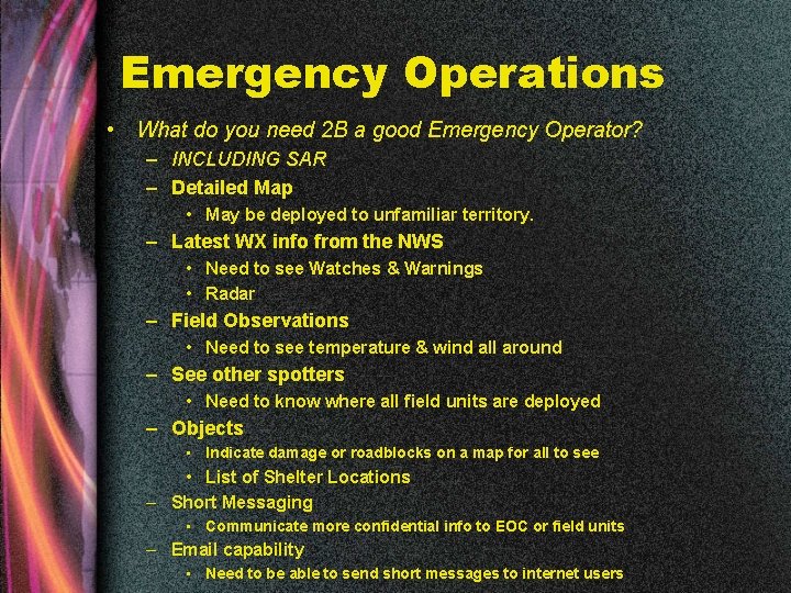 Emergency Operations • What do you need 2 B a good Emergency Operator? –