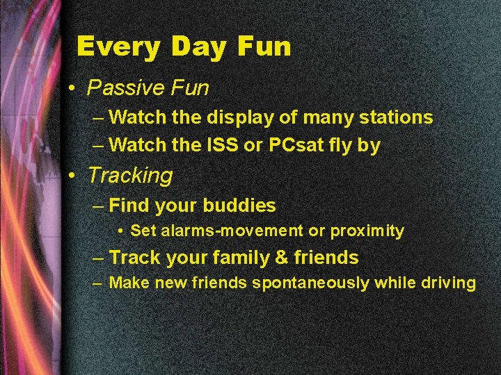 Every Day Fun • Passive Fun – Watch the display of many stations –