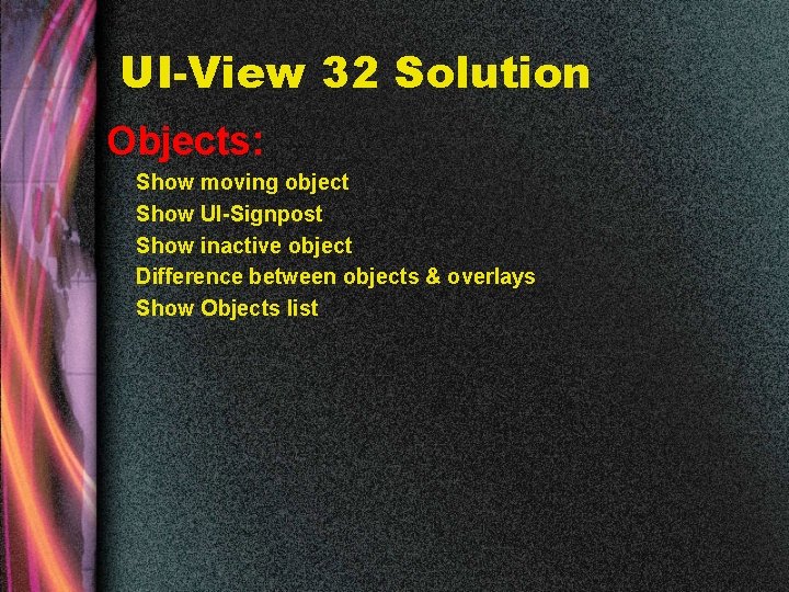 UI-View 32 Solution Objects: Show moving object Show UI-Signpost Show inactive object Difference between