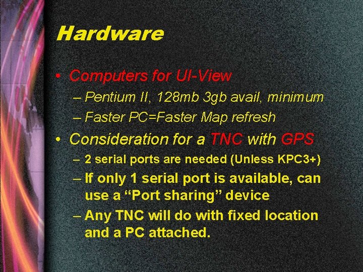 Hardware • Computers for UI-View – Pentium II, 128 mb 3 gb avail, minimum