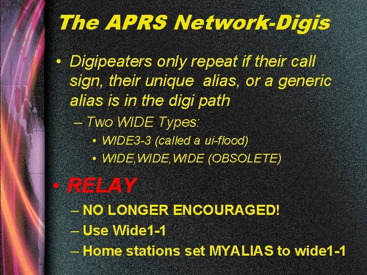 The APRS Network-Digis • Digipeaters only repeat if their call sign, their unique alias,