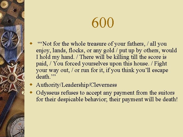 600 w “‘Not for the whole treasure of your fathers, / all you enjoy,