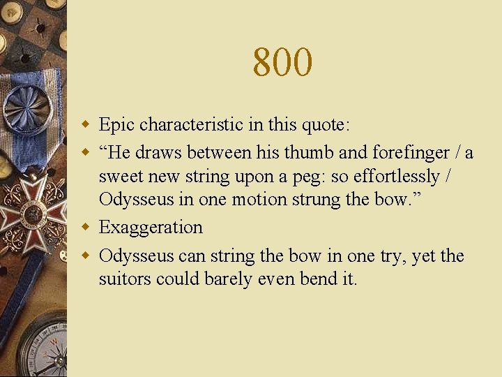800 w Epic characteristic in this quote: w “He draws between his thumb and