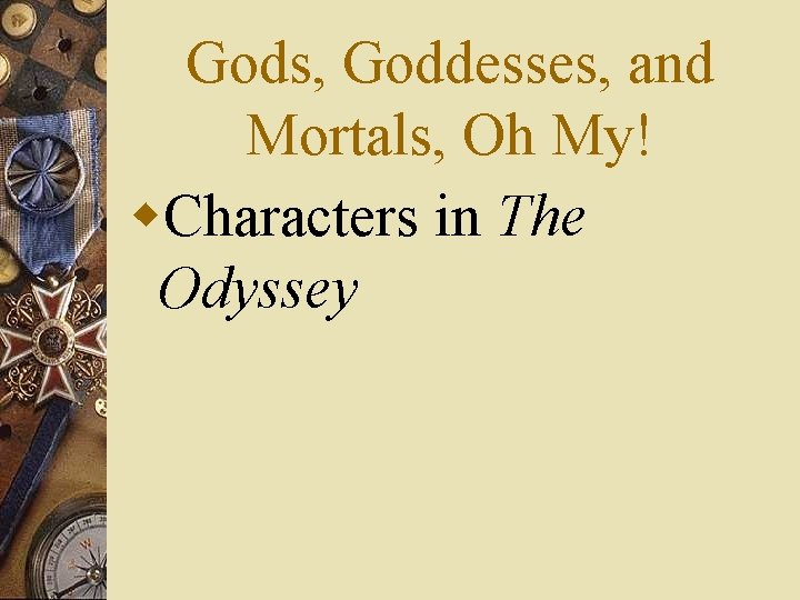 Gods, Goddesses, and Mortals, Oh My! w. Characters in The Odyssey 