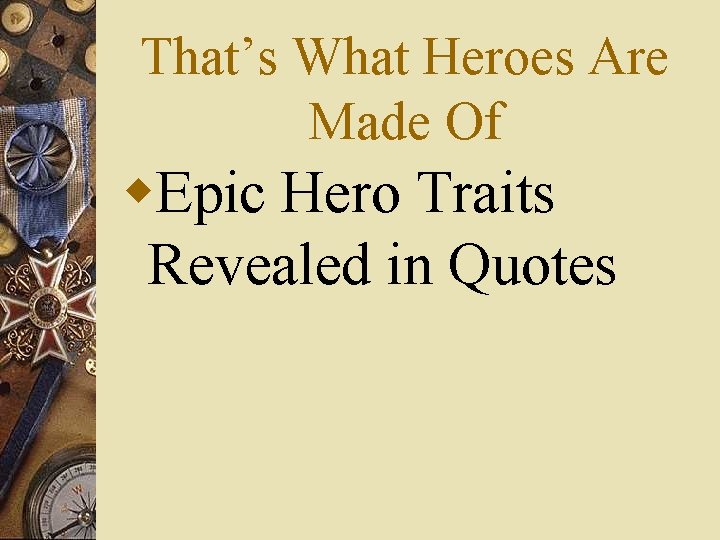 That’s What Heroes Are Made Of w. Epic Hero Traits Revealed in Quotes 