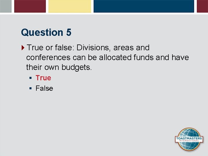 Question 5 4 True or false: Divisions, areas and conferences can be allocated funds