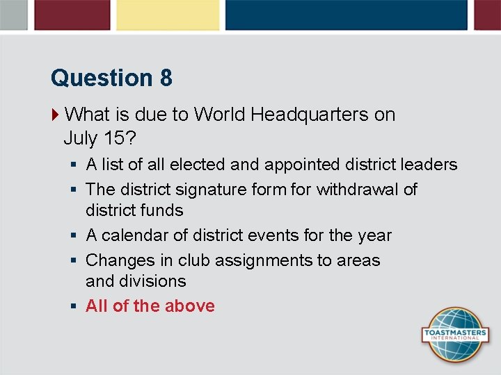 Question 8 4 What is due to World Headquarters on July 15? § A