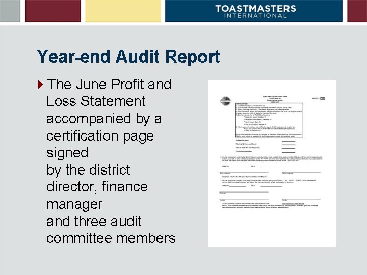 Year-end Audit Report 4 The June Profit and Loss Statement accompanied by a certification