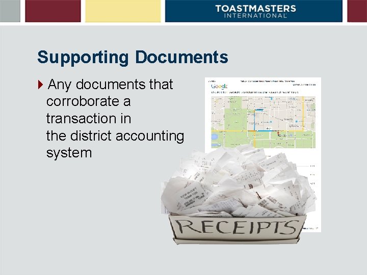 Supporting Documents 4 Any documents that corroborate a transaction in the district accounting system