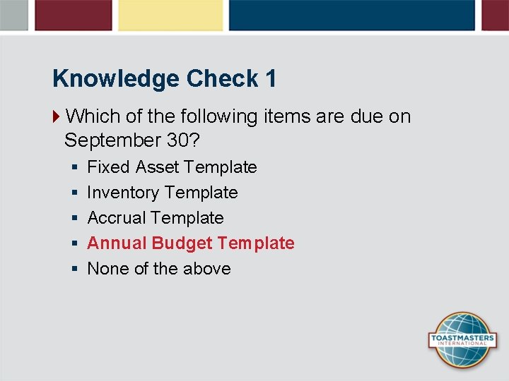 Knowledge Check 1 4 Which of the following items are due on September 30?