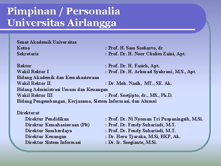 Pimpinan / Personalia Universitas Airlangga Senat Akademik Universitas Ketua Sekretaris : Prof. H. Sam