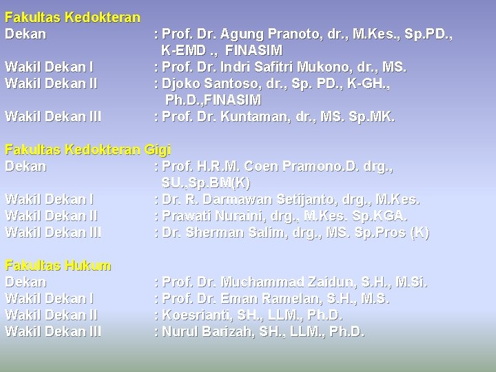 Fakultas Kedokteran Dekan : Prof. Dr. Agung Pranoto, dr. , M. Kes. , Sp.