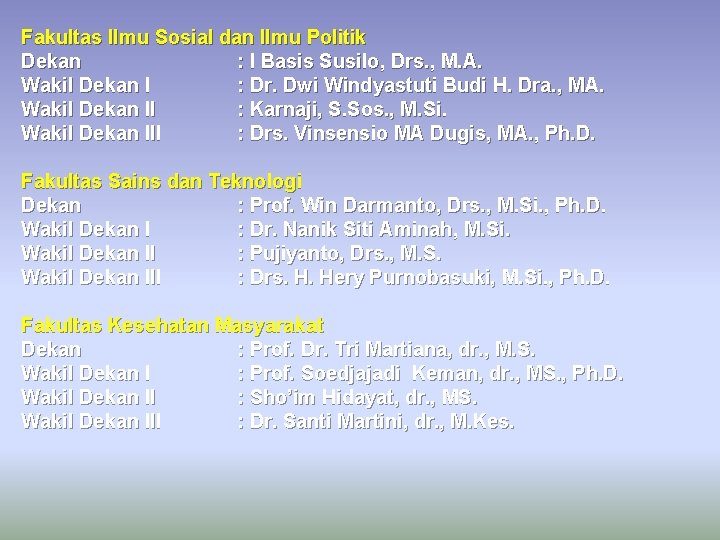 Fakultas Ilmu Sosial dan Ilmu Politik Dekan : I Basis Susilo, Drs. , M.