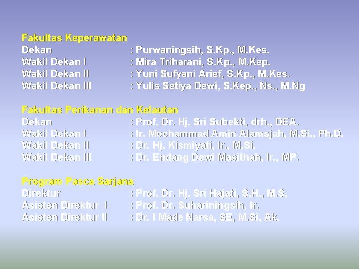 Fakultas Keperawatan Dekan : Purwaningsih, S. Kp. , M. Kes. Wakil Dekan I :