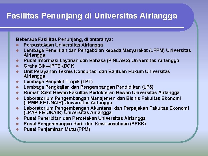 Fasilitas Penunjang di Universitas Airlangga Beberapa Fasilitas Penunjang, di antaranya: l Perpustakaan Universitas Airlangga
