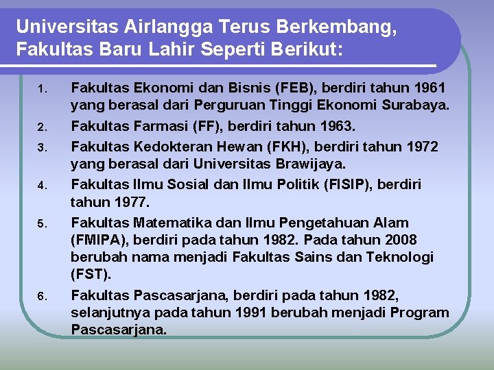 Universitas Airlangga Terus Berkembang, Fakultas Baru Lahir Seperti Berikut: 1. 2. 3. 4. 5.