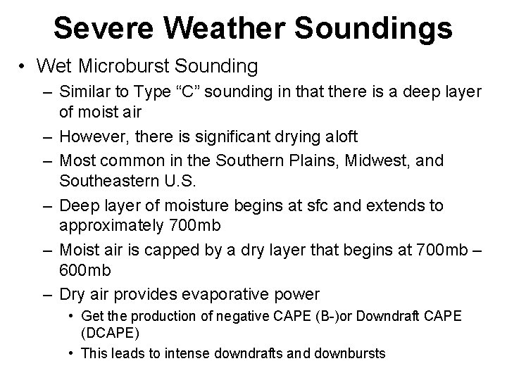 Severe Weather Soundings • Wet Microburst Sounding – Similar to Type “C” sounding in Severe Weather Soundings • Wet Microburst Sounding – Similar to Type “C” sounding in