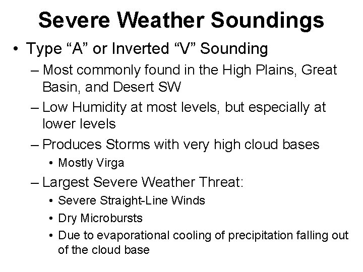 Severe Weather Soundings • Type “A” or Inverted “V” Sounding – Most commonly found Severe Weather Soundings • Type “A” or Inverted “V” Sounding – Most commonly found