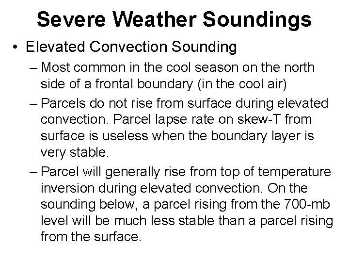 Severe Weather Soundings • Elevated Convection Sounding – Most common in the cool season Severe Weather Soundings • Elevated Convection Sounding – Most common in the cool season