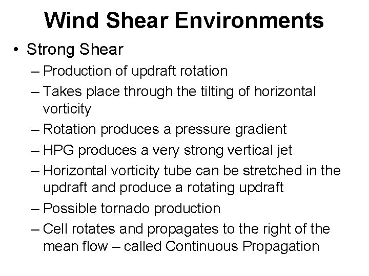 Wind Shear Environments • Strong Shear – Production of updraft rotation – Takes place Wind Shear Environments • Strong Shear – Production of updraft rotation – Takes place