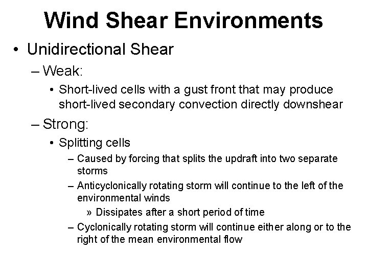 Wind Shear Environments • Unidirectional Shear – Weak: • Short-lived cells with a gust Wind Shear Environments • Unidirectional Shear – Weak: • Short-lived cells with a gust
