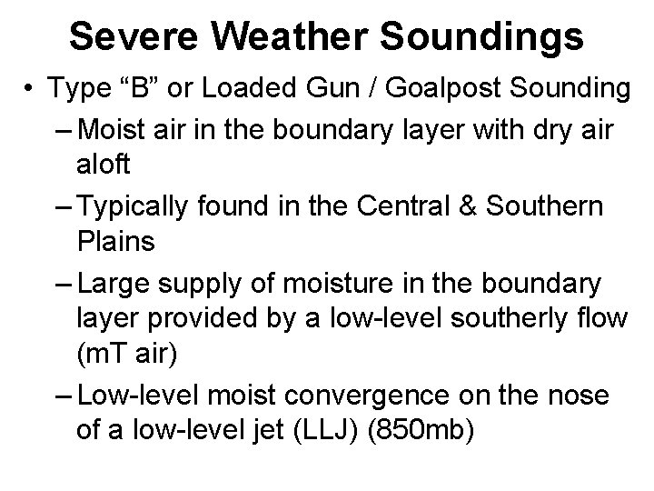 Severe Weather Soundings • Type “B” or Loaded Gun / Goalpost Sounding – Moist Severe Weather Soundings • Type “B” or Loaded Gun / Goalpost Sounding – Moist