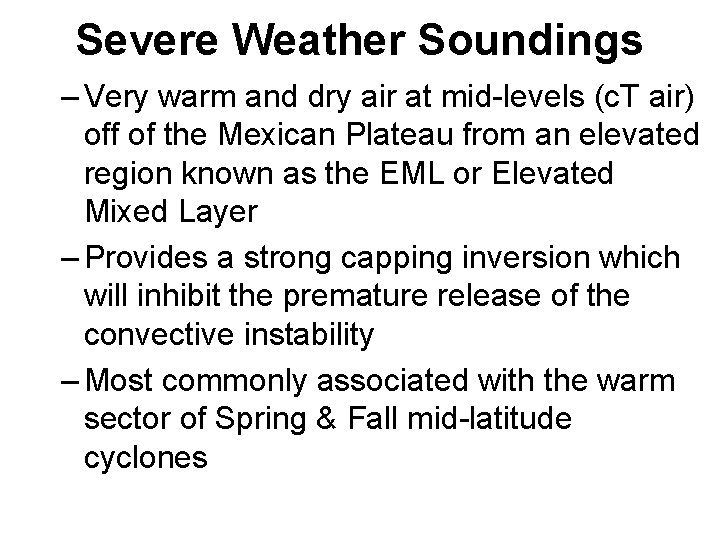 Severe Weather Soundings – Very warm and dry air at mid-levels (c. T air) Severe Weather Soundings – Very warm and dry air at mid-levels (c. T air)