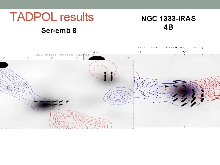 TADPOL results Ser-emb 8 NGC 1333 -IRAS 4 B 