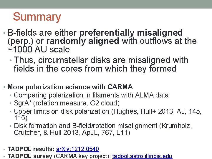 Summary • B-fields are either preferentially misaligned (perp. ) or randomly aligned with outflows