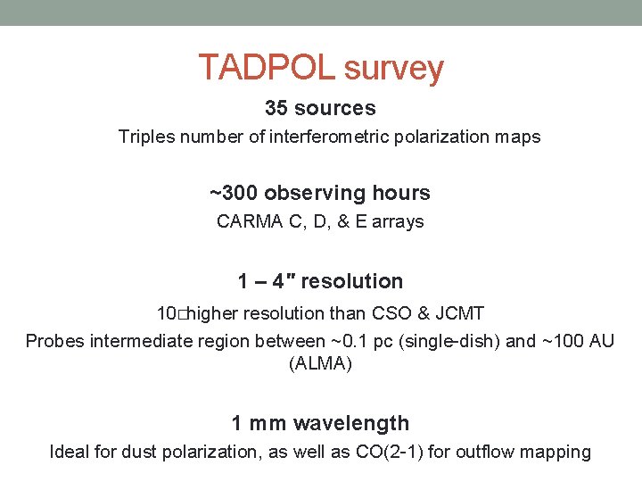 TADPOL survey 35 sources Triples number of interferometric polarization maps ~300 observing hours CARMA