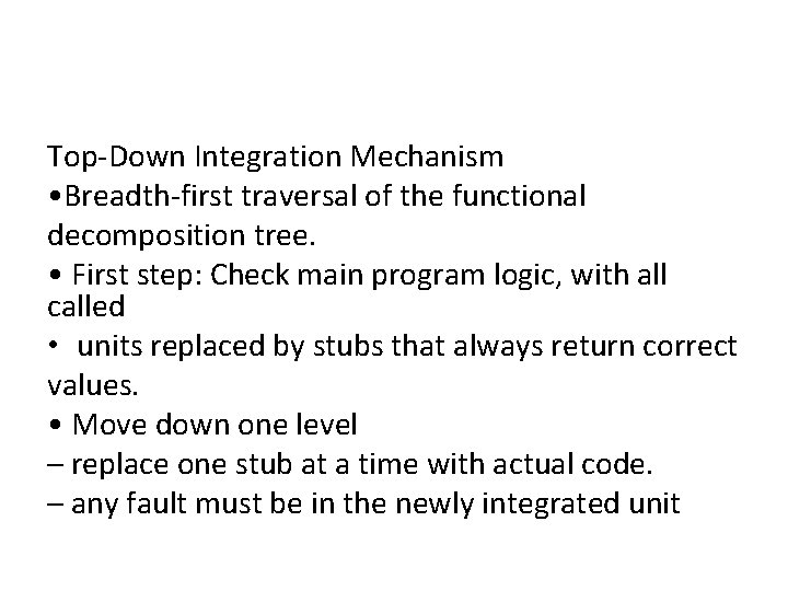 Top-Down Integration Mechanism • Breadth-first traversal of the functional decomposition tree. • First step: