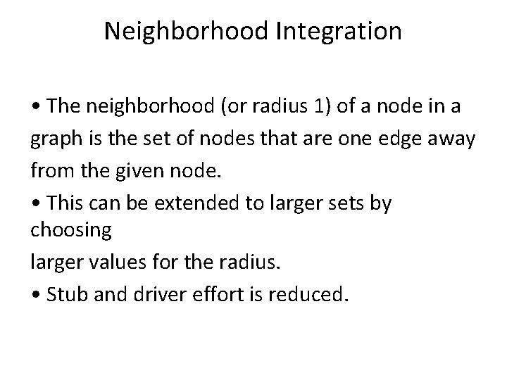 Neighborhood Integration • The neighborhood (or radius 1) of a node in a graph