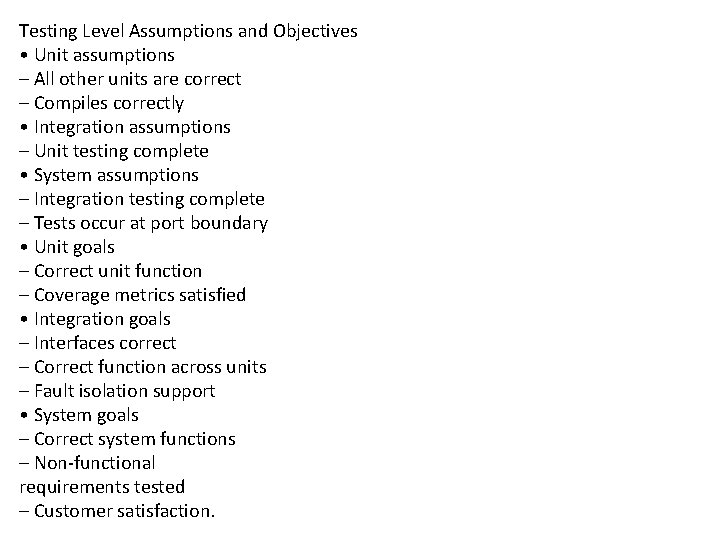 Testing Level Assumptions and Objectives • Unit assumptions – All other units are correct