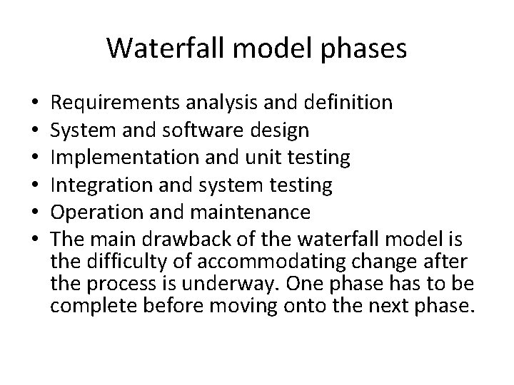 Waterfall model phases • • • Requirements analysis and definition System and software design