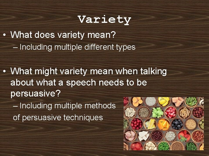 Variety • What does variety mean? – Including multiple different types • What might