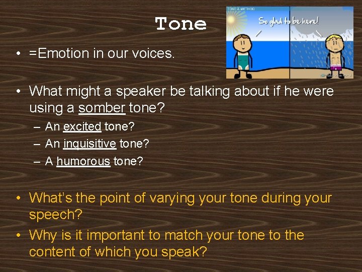 Tone • =Emotion in our voices. • What might a speaker be talking about