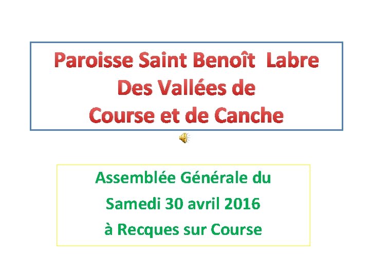 Paroisse Saint Benoît Labre Des Vallées de Course et de Canche Assemblée Générale du