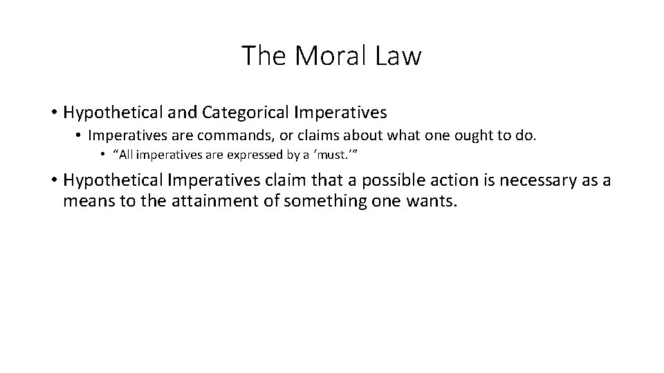 The Moral Law • Hypothetical and Categorical Imperatives • Imperatives are commands, or claims