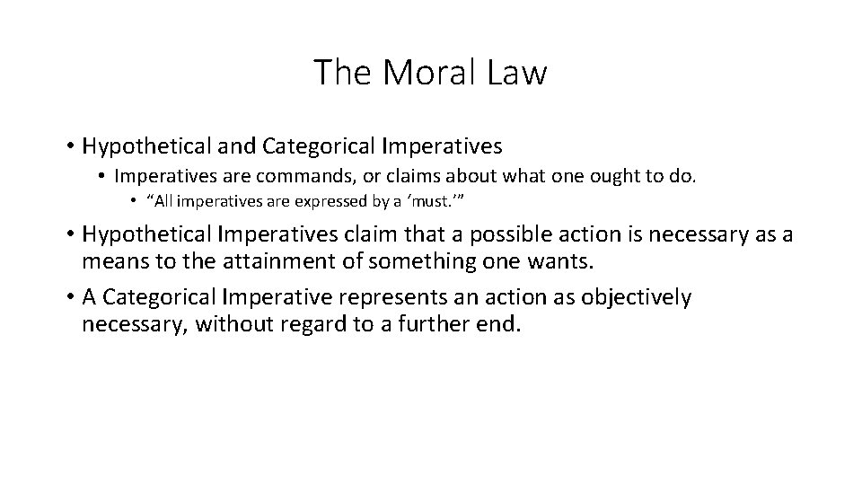 The Moral Law • Hypothetical and Categorical Imperatives • Imperatives are commands, or claims