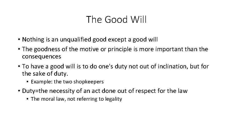 The Good Will • Nothing is an unqualified good except a good will •
