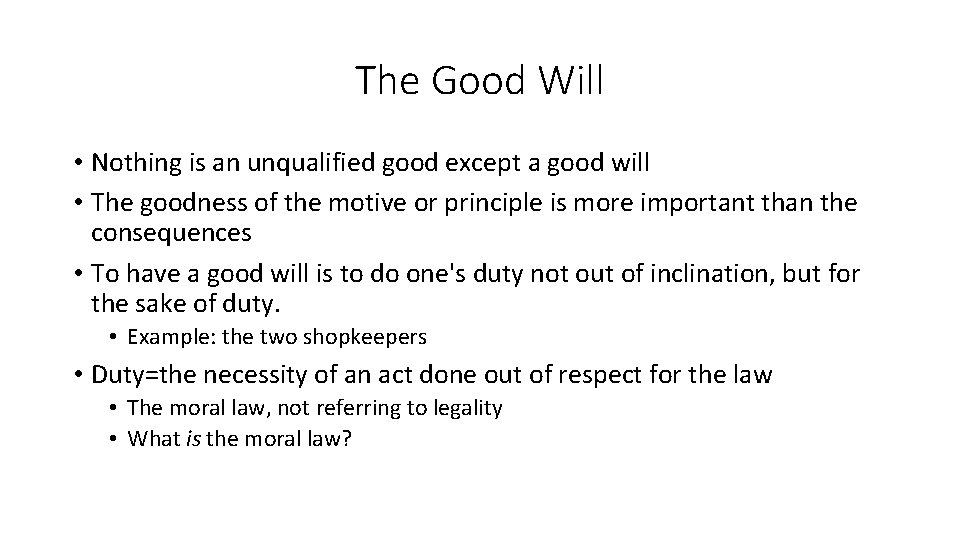 The Good Will • Nothing is an unqualified good except a good will •