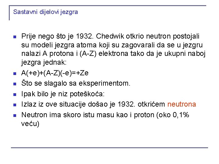 Sastavni dijelovi jezgra n n n Prije nego što je 1932. Chedwik otkrio neutron Sastavni dijelovi jezgra n n n Prije nego što je 1932. Chedwik otkrio neutron