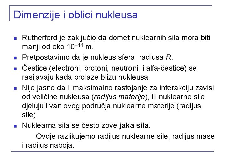 Dimenzije i oblici nukleusa n n n Rutherford je zaključio da domet nuklearnih sila Dimenzije i oblici nukleusa n n n Rutherford je zaključio da domet nuklearnih sila