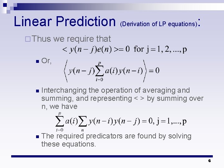 Linear Prediction (Derivation of LP equations): ¨ Thus we require that n Or, n