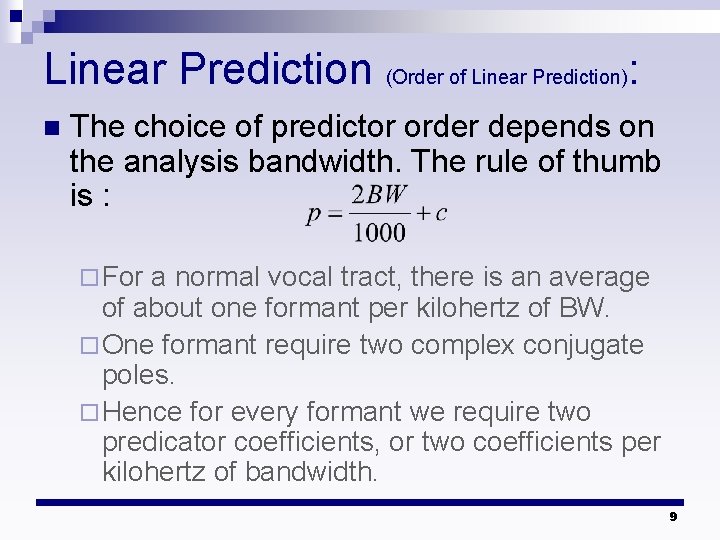 Linear Prediction (Order of Linear Prediction): n The choice of predictor order depends on