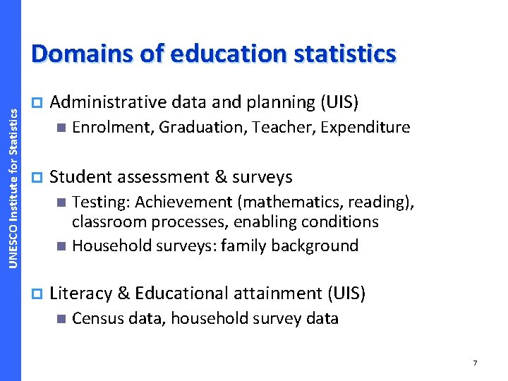 UNESCO Institute for Statistics Domains of education statistics p Administrative data and planning (UIS)